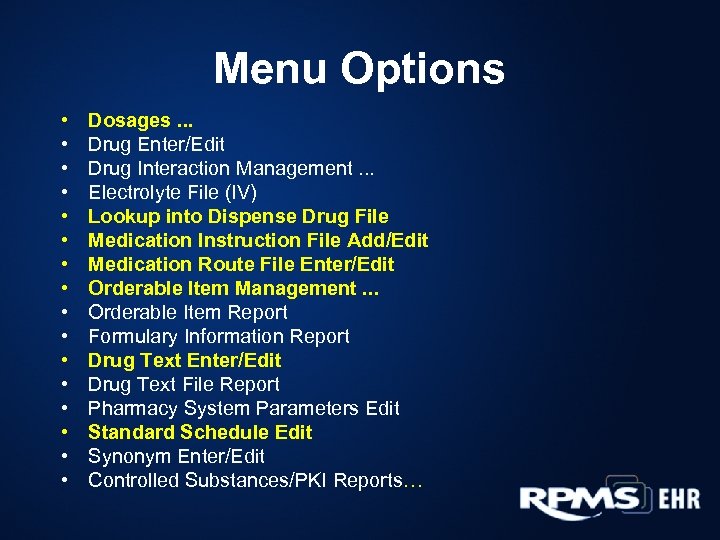 Menu Options • • • • Dosages. . . Drug Enter/Edit Drug Interaction Management.