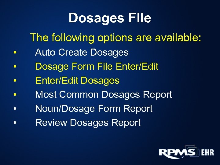 Dosages File The following options are available: • • • Auto Create Dosages Dosage