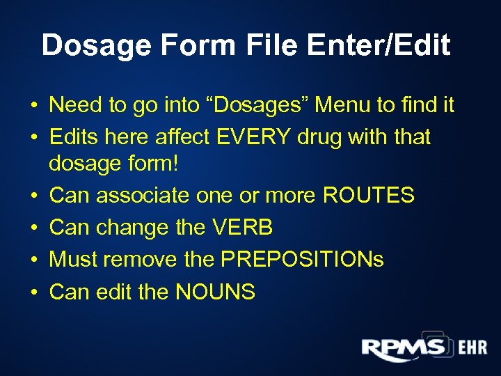 Dosage Form File Enter/Edit • Need to go into “Dosages” Menu to find it