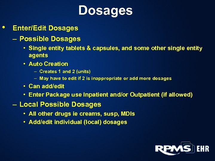 Dosages • Enter/Edit Dosages – Possible Dosages • Single entity tablets & capsules, and