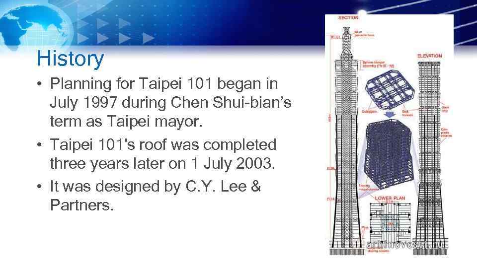 History • Planning for Taipei 101 began in July 1997 during Chen Shui-bian’s term