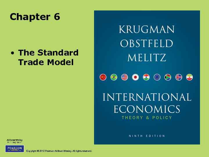 Chapter 6 • The Standard Trade Model Copyright © 2012 Pearson Addison-Wesley. All rights