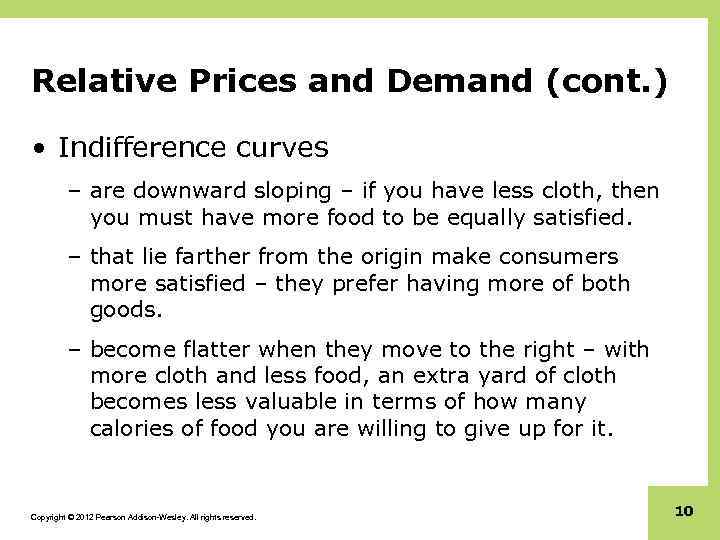Relative Prices and Demand (cont. ) • Indifference curves – are downward sloping –