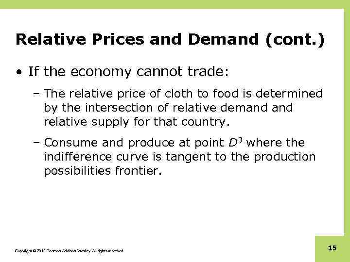 Relative Prices and Demand (cont. ) • If the economy cannot trade: – The
