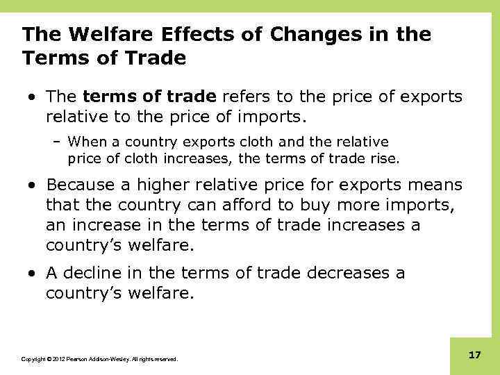 The Welfare Effects of Changes in the Terms of Trade • The terms of