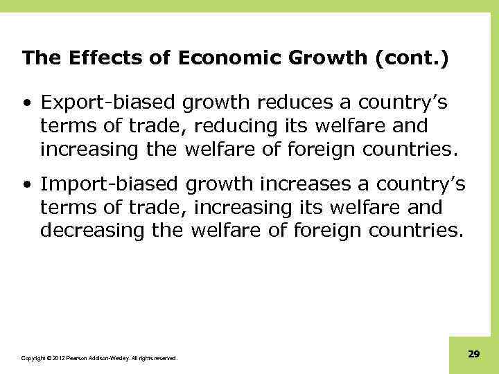 The Effects of Economic Growth (cont. ) • Export-biased growth reduces a country’s terms