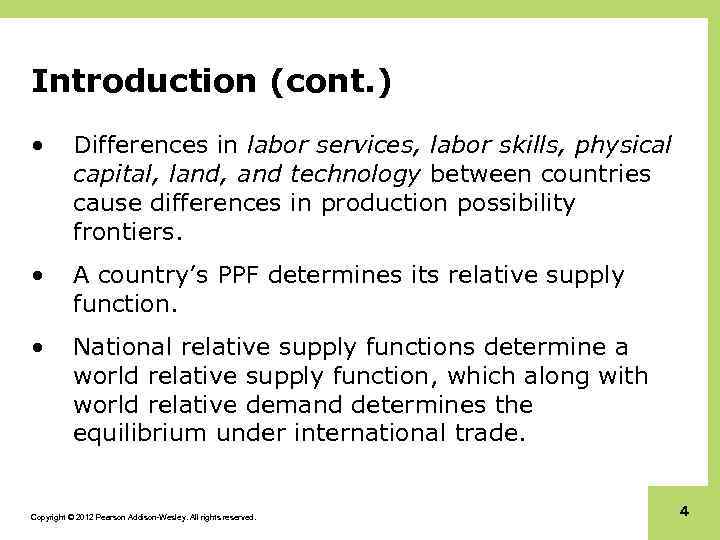Introduction (cont. ) • Differences in labor services, labor skills, physical capital, land, and