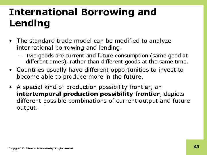 International Borrowing and Lending • The standard trade model can be modified to analyze