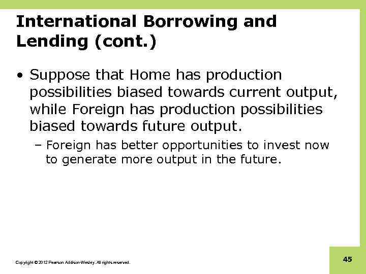 International Borrowing and Lending (cont. ) • Suppose that Home has production possibilities biased