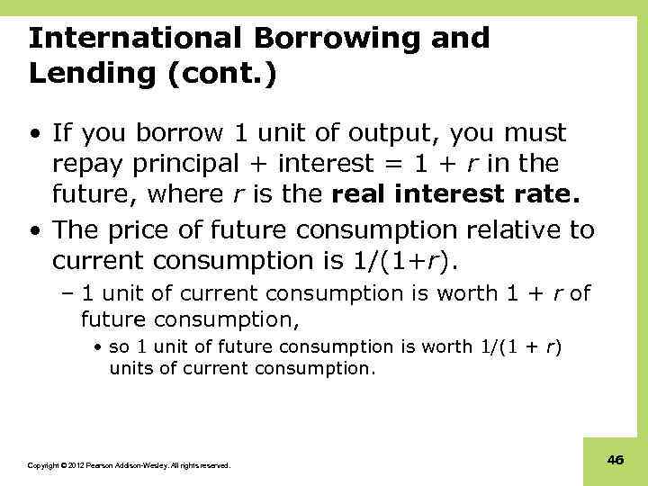 International Borrowing and Lending (cont. ) • If you borrow 1 unit of output,