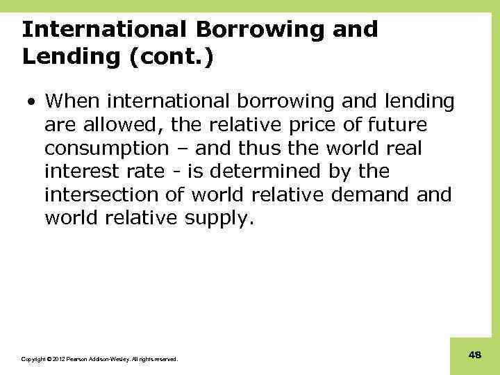 International Borrowing and Lending (cont. ) • When international borrowing and lending are allowed,