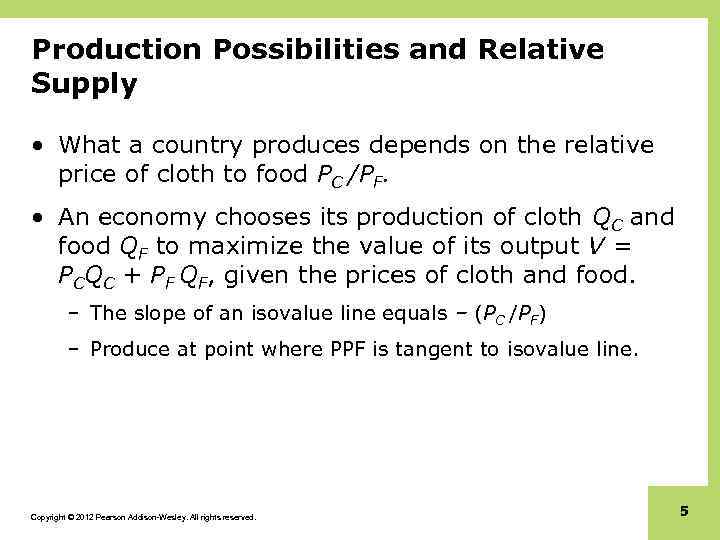 Production Possibilities and Relative Supply • What a country produces depends on the relative