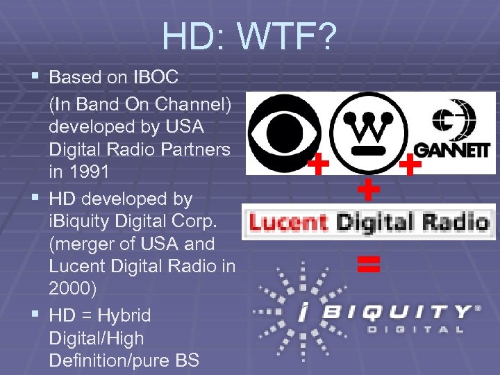 HD: WTF? § Based on IBOC § § (In Band On Channel) developed by