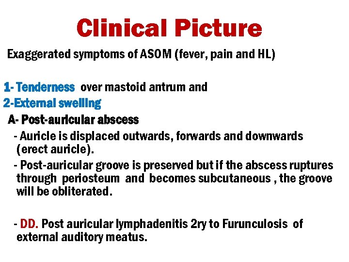 Clinical Picture Exaggerated symptoms of ASOM (fever, pain and HL) 1 - Tenderness over