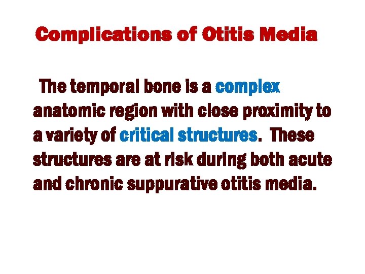 Complications of Otitis Media The temporal bone is a complex anatomic region with close