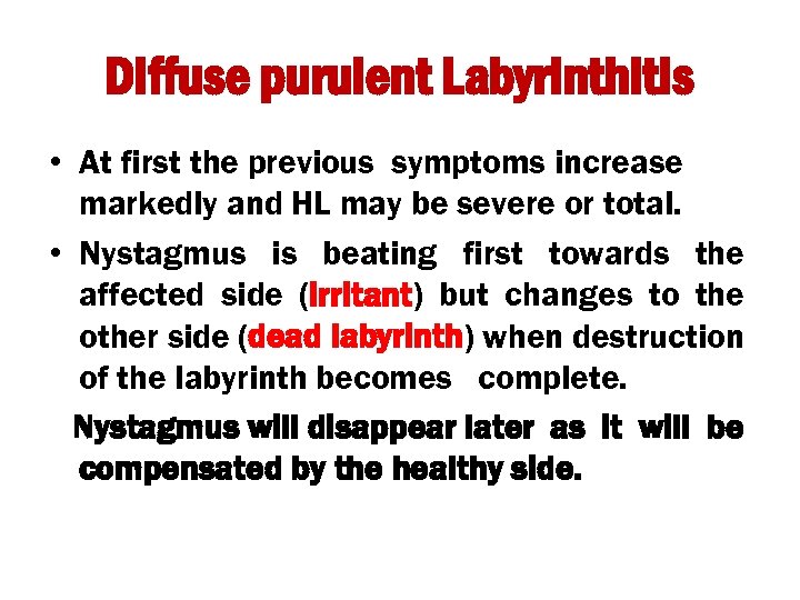 Diffuse purulent Labyrinthitis • At first the previous symptoms increase markedly and HL may