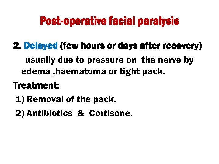 Post-operative facial paralysis 2. Delayed (few hours or days after recovery) usually due to