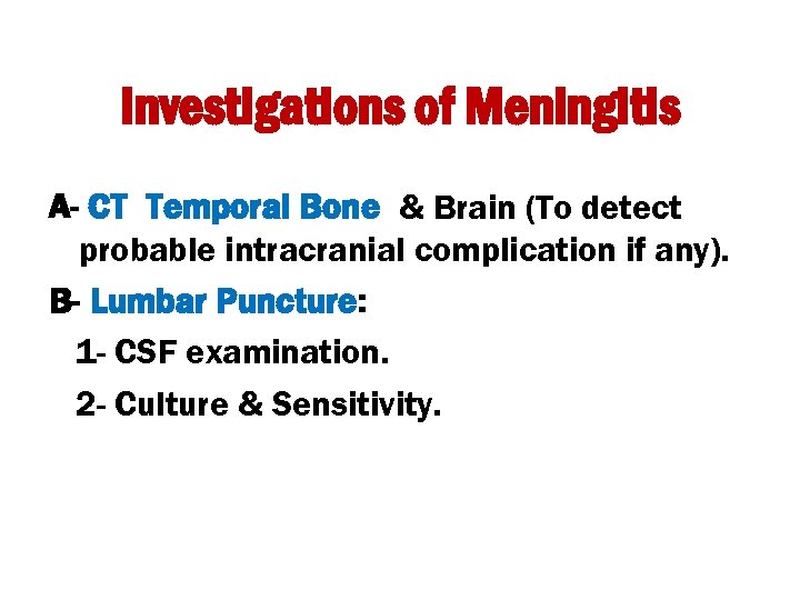 Investigations of Meningitis A- CT Temporal Bone & Brain (To detect probable intracranial complication