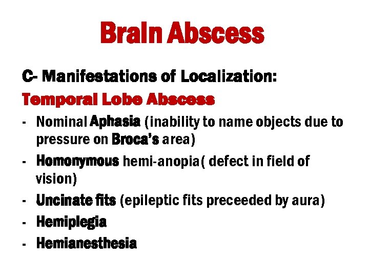 Brain Abscess C- Manifestations of Localization: Temporal Lobe Abscess - Nominal Aphasia (inability to