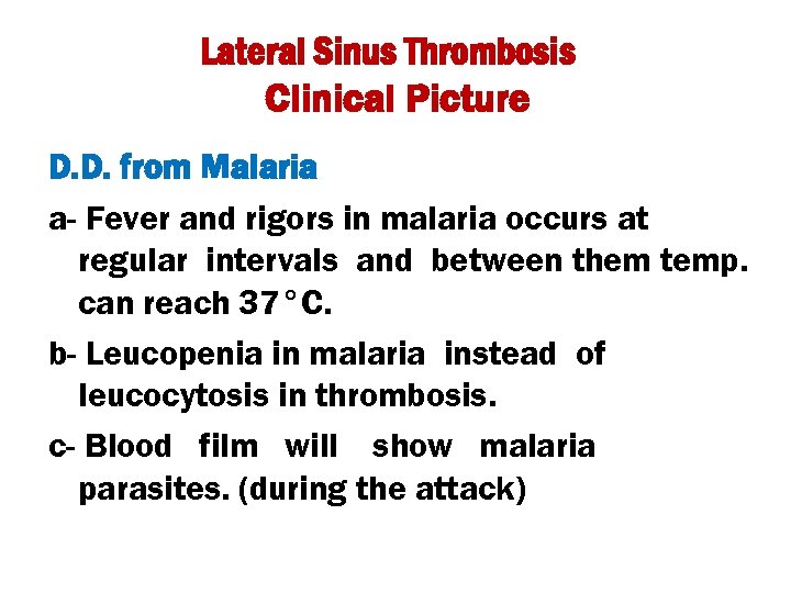 Lateral Sinus Thrombosis Clinical Picture D. D. from Malaria a- Fever and rigors in