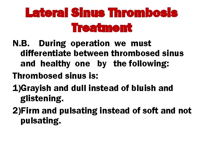 Lateral Sinus Thrombosis Treatment N. B. During operation we must differentiate between thrombosed sinus