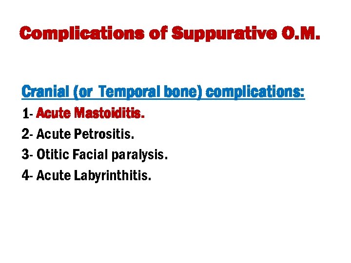 Complications of Suppurative O. M. Cranial (or Temporal bone) complications: 1 - Acute Mastoiditis.