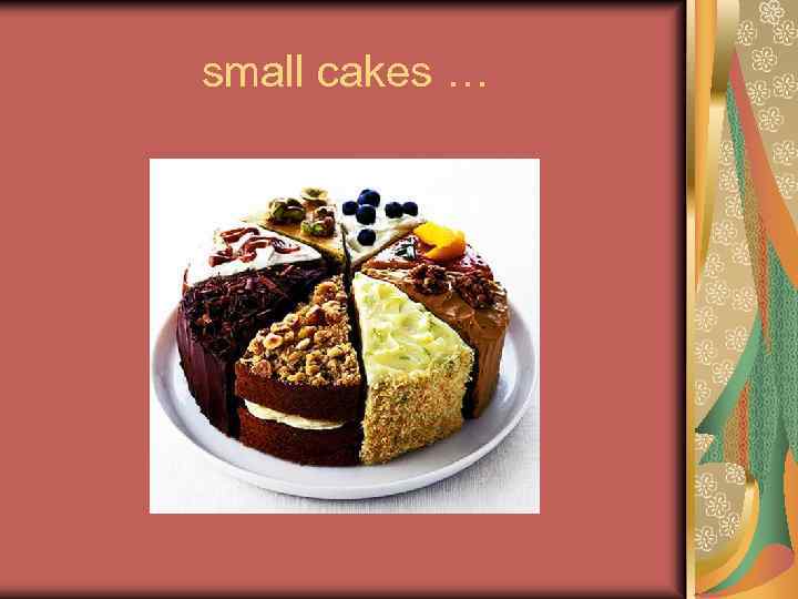 small cakes … 