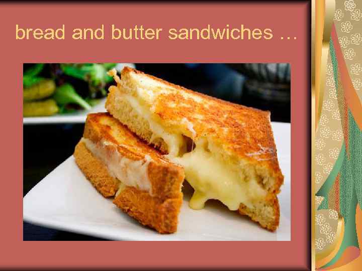 bread and butter sandwiches … 