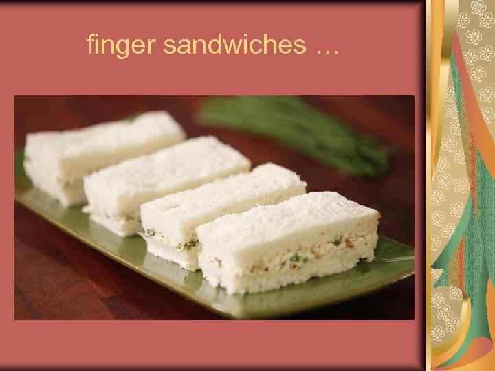finger sandwiches … 