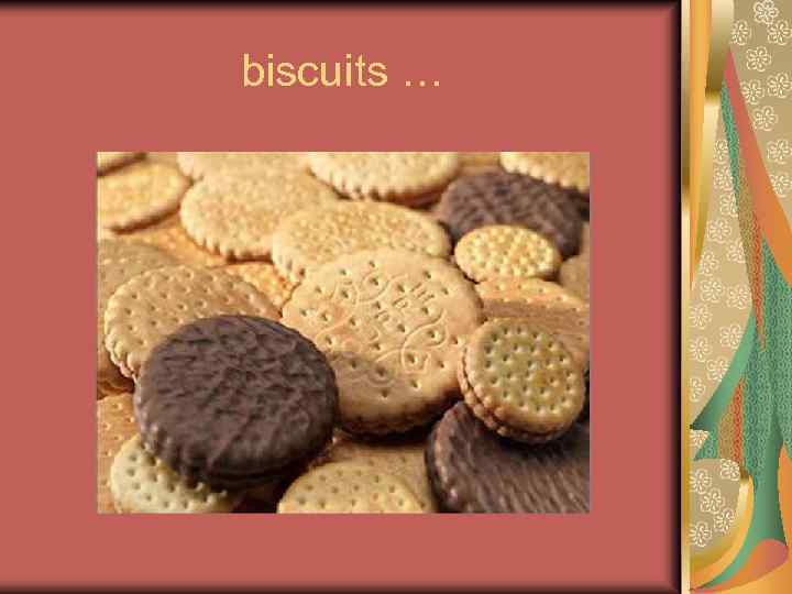 biscuits … 