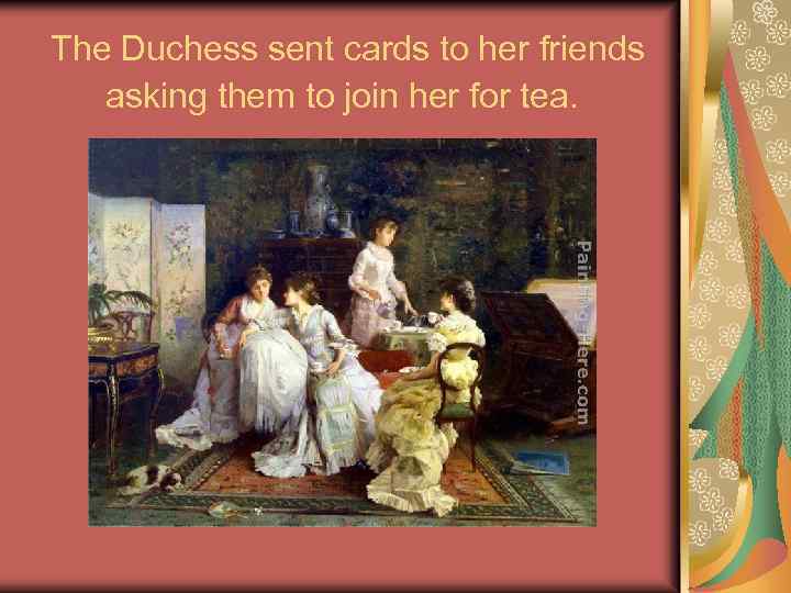  The Duchess sent cards to her friends asking them to join her for