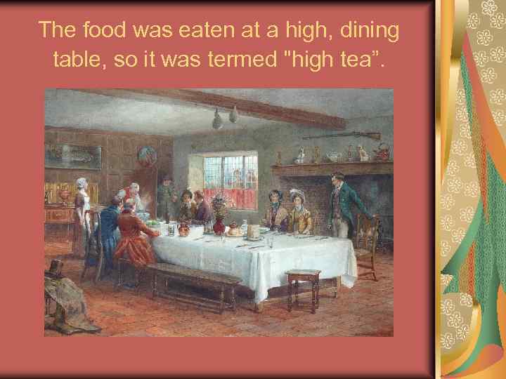 The food was eaten at a high, dining table, so it was termed 