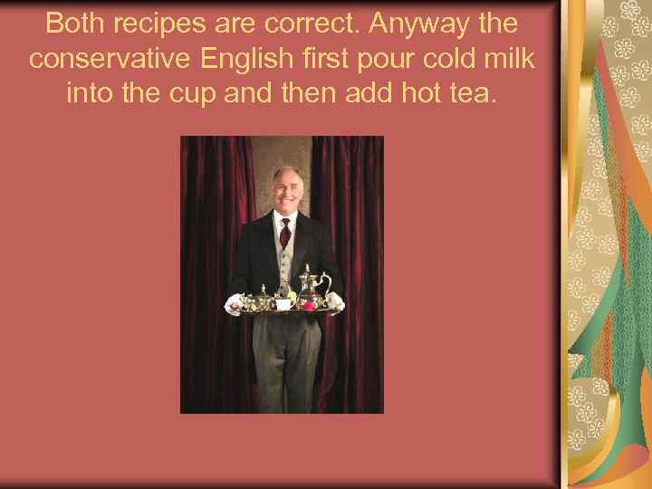 Both recipes are correct. Anyway the conservative English first pour cold milk into the