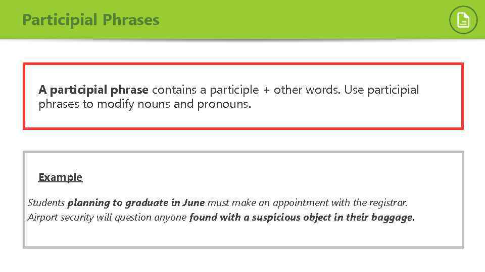 Participial Phrases A participial phrase contains a participle + other words. Use participial phrases