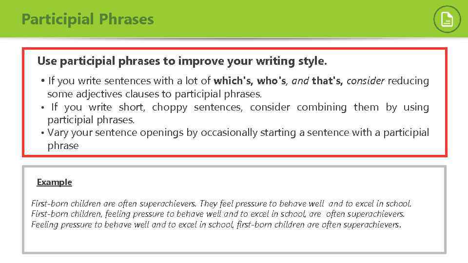Participial Phrases Use participial phrases to improve your writing style. • If you write