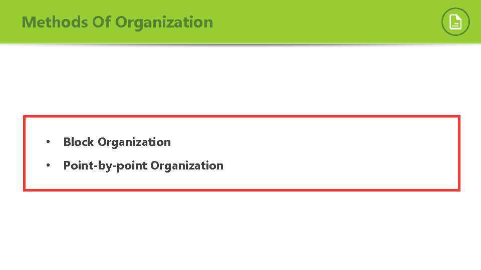 Methods Of Organization • Block Organization • Point-by-point Organization 