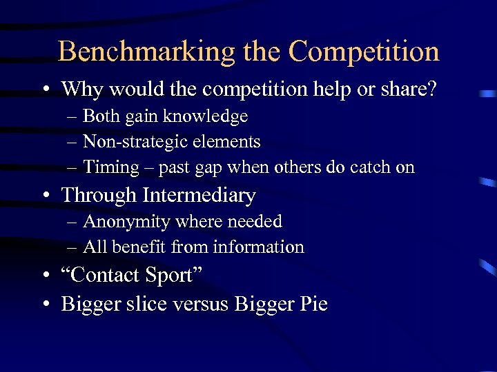 Benchmarking the Competition • Why would the competition help or share? – Both gain