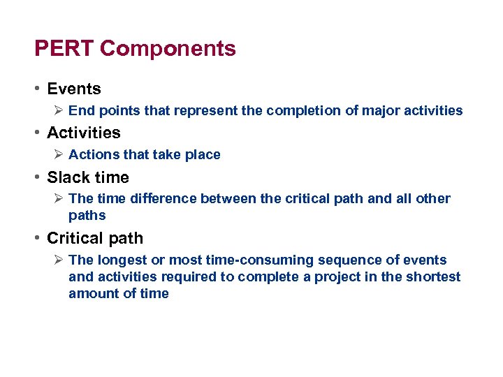 PERT Components • Events Ø End points that represent the completion of major activities