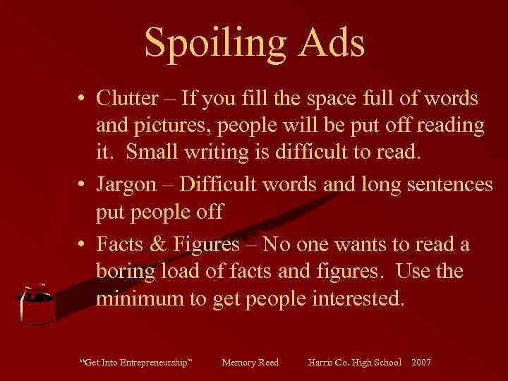 Spoiling Ads • Clutter – If you fill the space full of words and