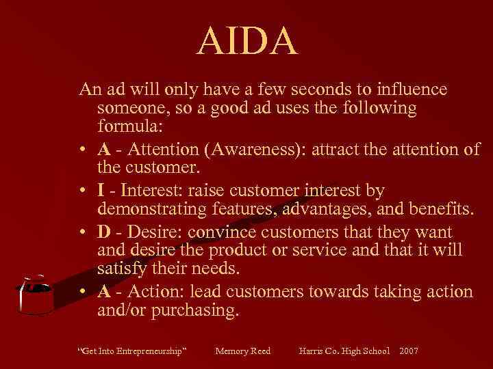 AIDA An ad will only have a few seconds to influence someone, so a
