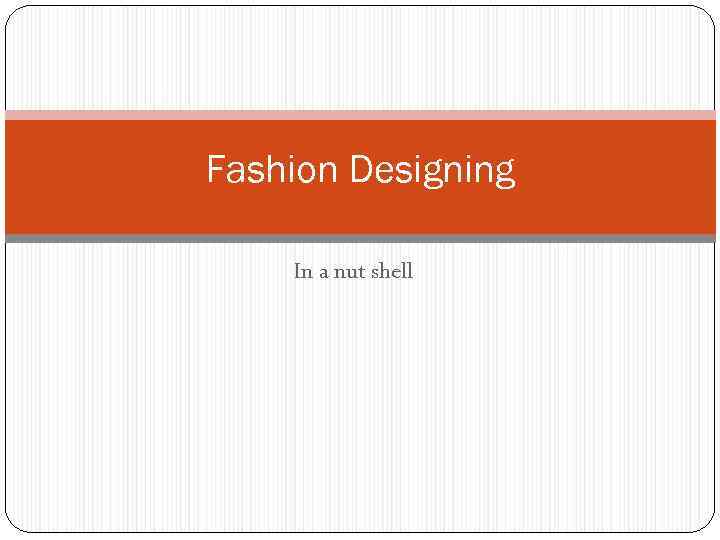 Fashion Designing In a nut shell 