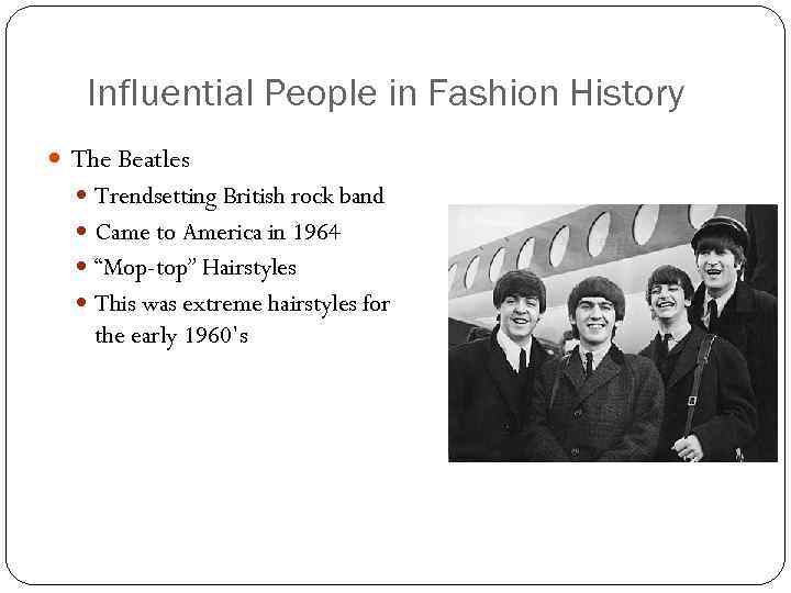Influential People in Fashion History The Beatles Trendsetting British rock band Came to America