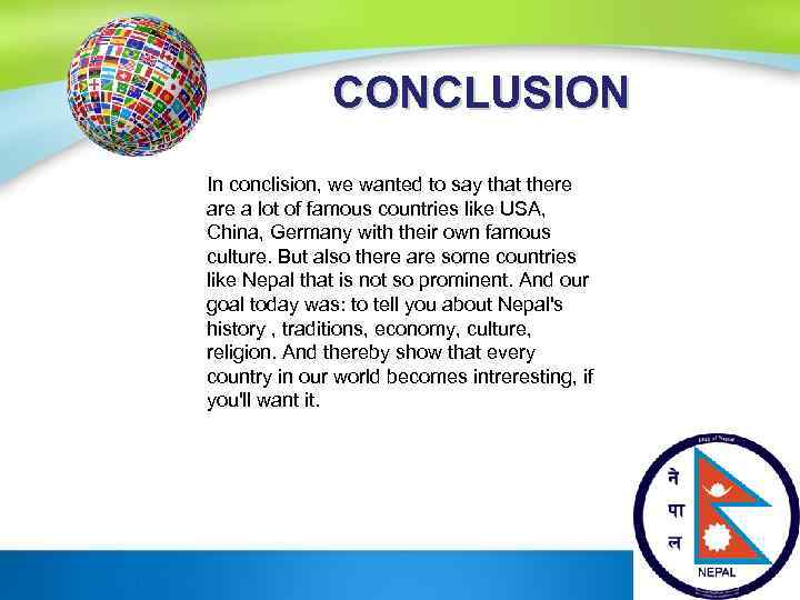 CONCLUSION In conclision, we wanted to say that there a lot of famous countries