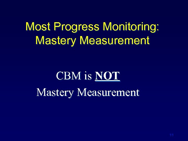 Most Progress Monitoring: Mastery Measurement CBM is NOT Mastery Measurement 11 