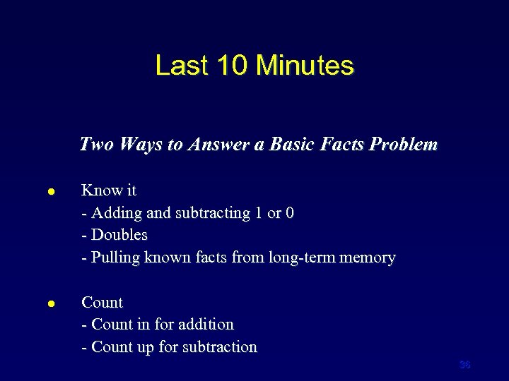 Last 10 Minutes Two Ways to Answer a Basic Facts Problem l l Know