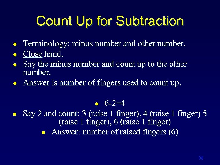 Count Up for Subtraction l l Terminology: minus number and other number. Close hand.