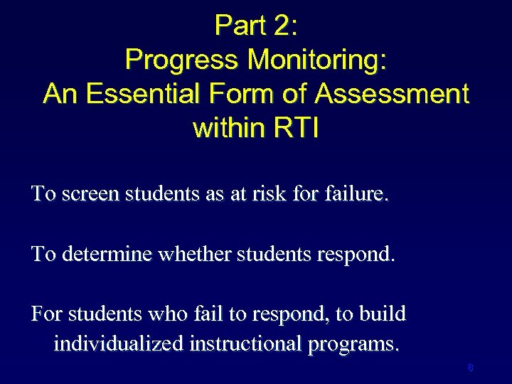 Part 2: Progress Monitoring: An Essential Form of Assessment within RTI To screen students