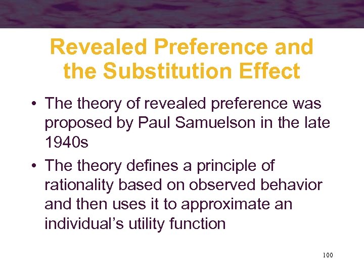 Revealed Preference and the Substitution Effect • The theory of revealed preference was proposed