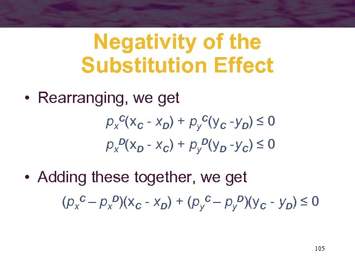Negativity of the Substitution Effect • Rearranging, we get px. C(x. C - x.