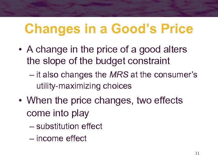 Changes in a Good’s Price • A change in the price of a good